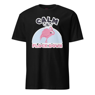 Calm The Flock Down T-Shirt