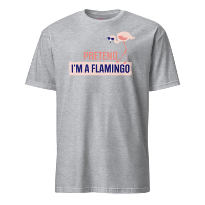 Pretend I'm A Flamingo T-Shirt