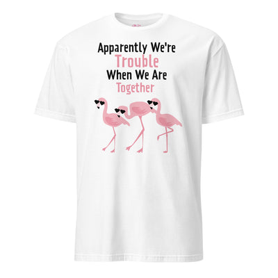 Apparently We're Trouble Flamingo T-Shirt